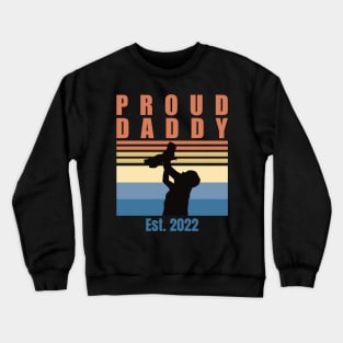 Proud Daddy Est 2022 | First Time Dad | First Fathers Day Crewneck Sweatshirt